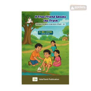 A True Friend Speaks the truth - Kural Stories for Kids - Part 2 - Dr. Mei. Chitra - வலைத்தமிழ் - Valaitamil